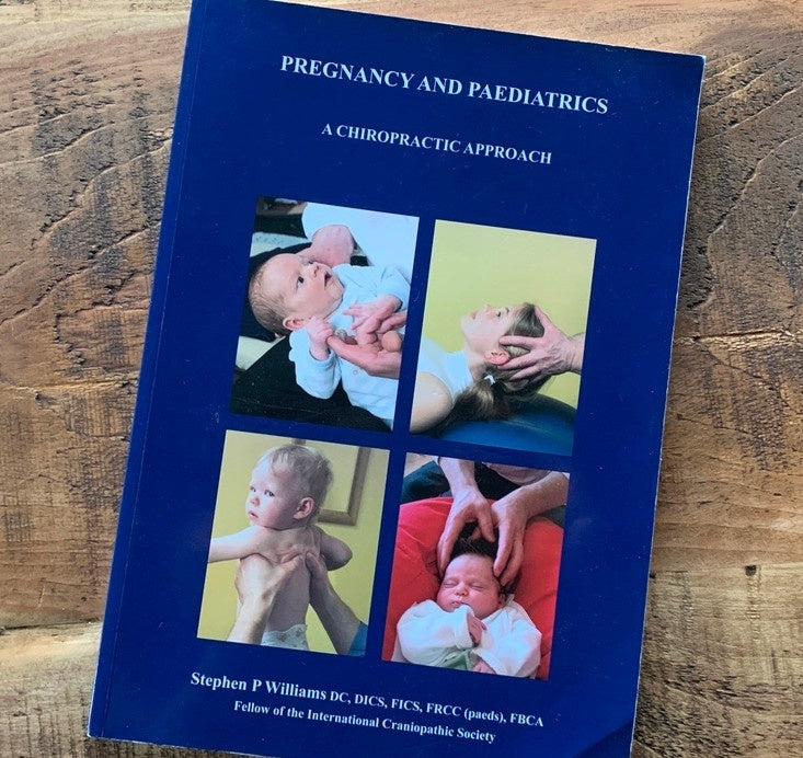 Pregnancy & Paediatrics: A Chiropractic Approach by Steve Williams